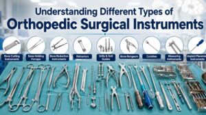 Understanding Different Types of Orthopedic Surgical Instruments 1 Understanding Different Types of Orthopedic Surgical Instruments