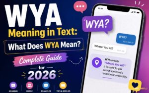 WYA Meaning in Text: What Does WYA Mean? Complete Guide for 2026