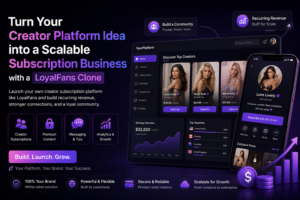 Turn Your Creator Platform Idea into a Scalable Subscription Business with a LoyalFans Clone 1 Turn Your Creator Platform Idea into a Scalable Subscription Business with a LoyalFans Clone