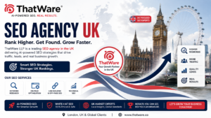 SEO Agency UK: Why Thatware LLP Is Among the Top SEO Agencies in UK 1 SEO Agency UK: Why Thatware LLP Is Among the Top SEO Agencies in UK