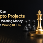 How Can Crypto Projects Avoid Wasting Money on the Wrong KOLs? 3 How Can Crypto Projects Avoid Wasting Money on the Wrong KOLs?