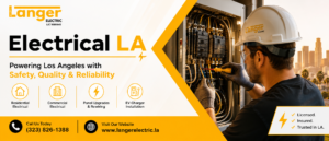 Reliable Electrical Services in Los Angeles: Choosing the Right Professional for Your Home or Business