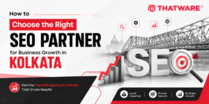 How to Choose the Right SEO Partner for Business Growth in Kolkata