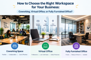 How to Choose the Right Workspace for Your Business: Coworking, Virtual Office, or Fully Furnished Office?