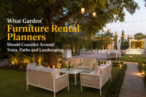 What Garden Furniture Rental Planners Should Consider Around Trees, Paths and Landscaping 1 What Garden Furniture Rental Planners Should Consider Around Trees, Paths and Landscaping
