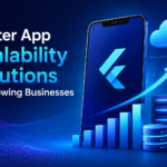 Flutter App Scalability Solutions for Growing Businesses
