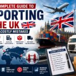 The Complete Guide to Exporting to the UK Without Costly Mistakes