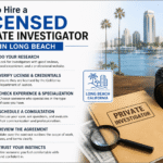 How to Hire a Licensed Private Investigator in Long Beach