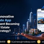 Why is Innovative Real Estate App Development Becoming a Key Real Estate Growth Strategy?