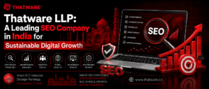 Thatware LLP: A Leading SEO Company in India for Sustainable Digital Growth