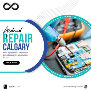 Android Repair Calgary: Reliable Solutions for Common Phone Problems