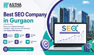 Best SEO Company in Gurgaon: Grow Your Business with Astha Technologies 1 Best SEO Company in Gurgaon: Grow Your Business with Astha Technologies
