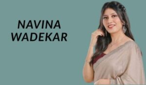 Navina Wadekar: Age, Height, Husband, Family, Career, Biography and Net Worth 1 Navina Wadekar: Age, Height, Husband, Family, Career, Biography and Net Worth