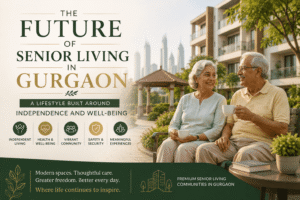 The Future of Senior Living in Gurgaon: A Lifestyle Built Around Independence and Well-Being 1 The Future of Senior Living in Gurgaon: A Lifestyle Built Around Independence and Well-Being
