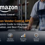 Amazon Vendor Central API: Integration, Automation, and Best Practices