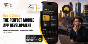 How to Choose a Mobile App Development Company in Australia 1 How to Choose a Mobile App Development Company in Australia