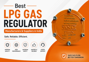 Best LPG Gas Regulator Manufacturers & Suppliers in India 1 Best LPG Gas Regulator Manufacturers & Suppliers in India