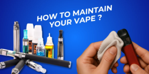Vape Kit Maintenance Tips for Better Performance