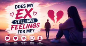 Does My Ex Still Have Feelings for Me? Signs to Look For 1 Does My Ex Still Have Feelings for Me? Signs to Look For