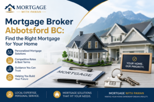 Mortgage Broker Abbotsford BC: Find the Right Mortgage for Your Home 1 Mortgage Broker Abbotsford BC: Find the Right Mortgage for Your Home