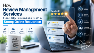 How Review Management Services Can Help Businesses Build a Strong Online Reputation