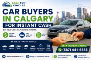 Car Buyers in Calgary for Instant Cash: Sell Your Car Fast