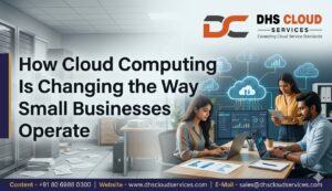 How Cloud Computing Is Changing the Way Small Businesses Operate 1 How Cloud Computing Is Changing the Way Small Businesses Operate