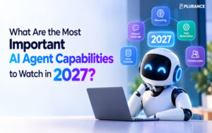 What Are the Most Important AI Agent Capabilities to Watch in 2027?
