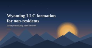 Wyoming LLC Formation for Non-Residents 1 Wyoming LLC Formation for Non-Residents