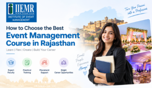 How to Choose the Best Event Management Course in Rajasthan 1 How to Choose the Best Event Management Course in Rajasthan