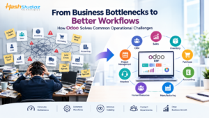 From Business Bottlenecks to Better Workflows: How Odoo Solves Common Operational Challenges