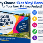 Why Choose 13 oz Vinyl Banners for Your Next Printing Project?
