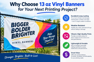 Why Choose 13 oz Vinyl Banners for Your Next Printing Project? 1 Why Choose 13 oz Vinyl Banners for Your Next Printing Project?