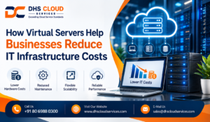How Virtual Servers Help Businesses Reduce IT Infrastructure Costs