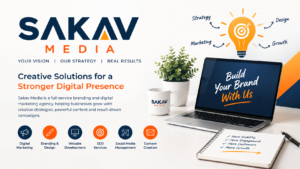 Sakav Media: A Creative Digital Marketing Partner for Businesses Seeking Long-Term Online Success