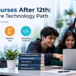 Technology Courses After 12th Explore Your Future Technology Path