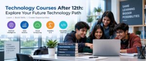 How to Choose the Right Technology Course After 12th
