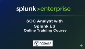 SOC Analyst with Splunk ES Online Training by Real-time Trainer in India
