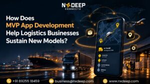 How Does MVP App Development Help Logistics Businesses Sustain New Models?