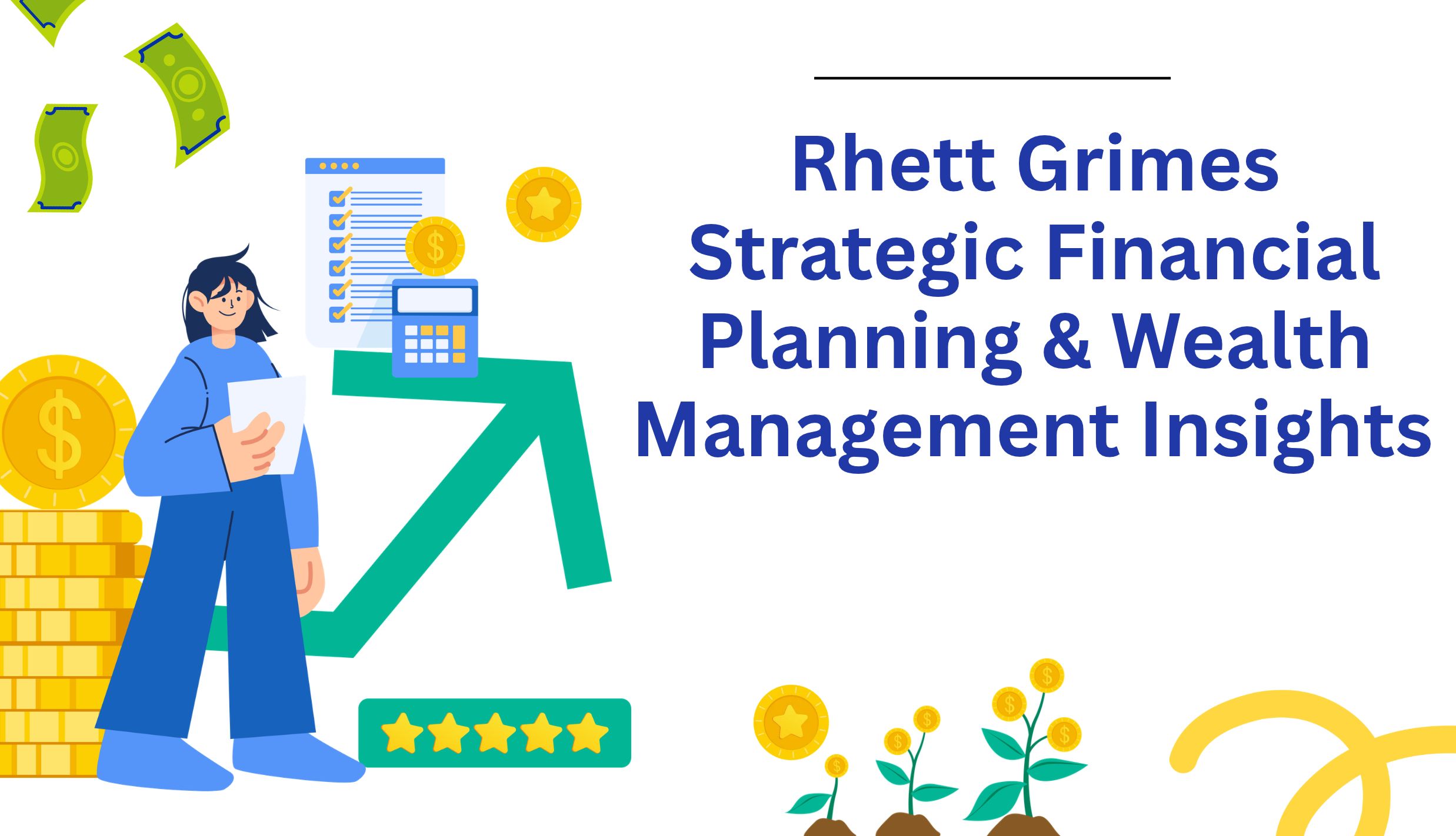 Rhett Grimes Strategic Financial Planning Wealth Management Insights