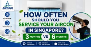 How Often Should You Service Your Aircon in Singapore 3 vs 6 Months 1 How Often Should You Service Your Aircon in Singapore 3 vs 6 Months