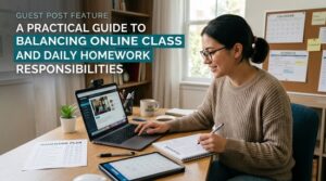 A Practical Guide to Balancing Online Class Commitments and Daily Homework Responsibilities 1 A Practical Guide to Balancing Online Class Commitments and Daily Homework Responsibilities