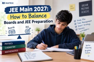 JEE Main 2027: How to Balance Boards and JEE Preparation 1 JEE Main 2027: How to Balance Boards and JEE Preparation