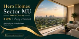Hero Homes Sector MU Greater Noida – Contemporary Homes in a Well-Planned Community