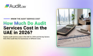 Audit Fees in UAE: What Businesses Need to Know Before Hiring an Auditor 1 Audit Fees in UAE: What Businesses Need to Know Before Hiring an Auditor