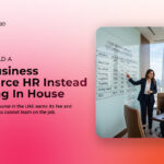 Outsource HR vs In-House: Which Approach Is Right for Your Business?