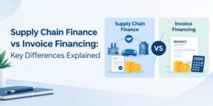 Supply Chain Finance vs Invoice Financing Key Differences Explained