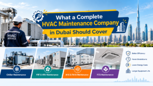 What a Complete HVAC Maintenance Company in Dubai Should Cover 1 What a Complete HVAC Maintenance Company in Dubai Should Cover