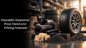 Polyolefin Elastomer Price Trend Q2 2026: Price Trends, Forecast, Chart, Prices and Index 1 Polyolefin Elastomer Price Trend Q2 2026: Price Trends, Forecast, Chart, Prices and Index