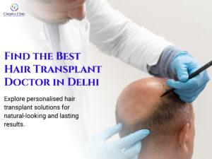 Why Choosing the Right Hair Transplant Surgeon in Delhi Makes All the Difference